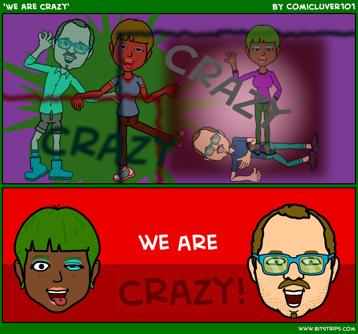 'We are crazy'