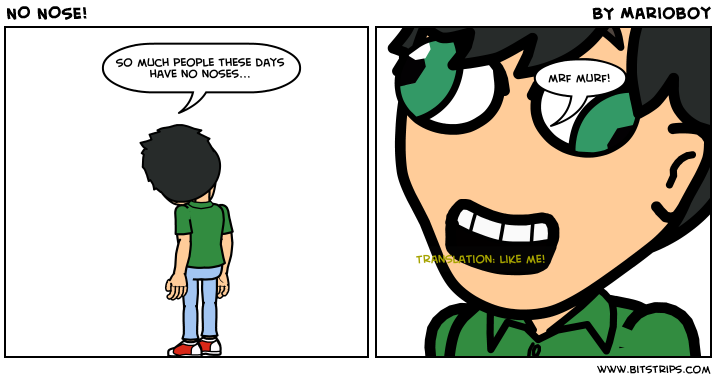 NO NOSE!