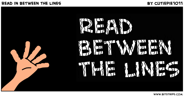 read in between the lines 
