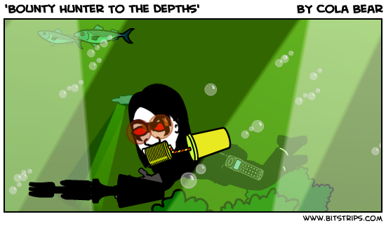 'Bounty Hunter To the Depths'