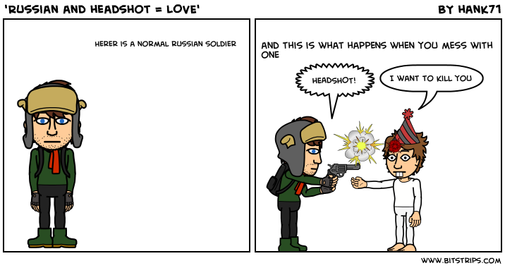 'Russian and headshot = LOVE'