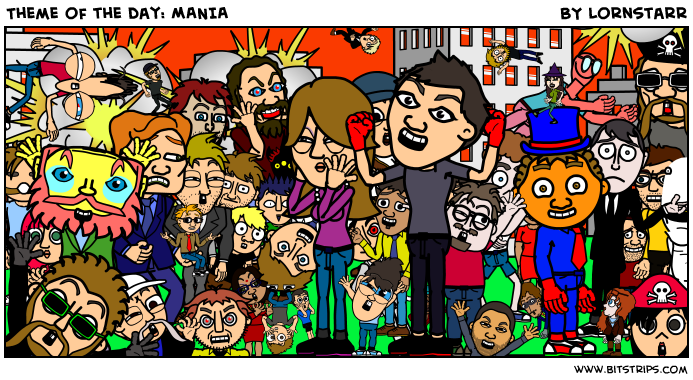 Theme of the day: MANIA