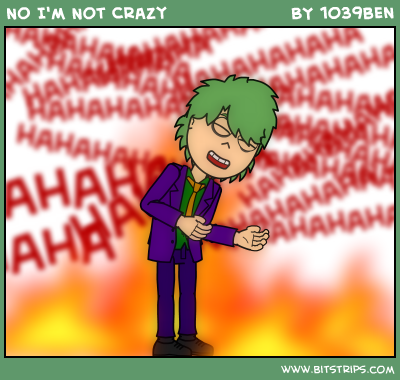 No I'm Not Crazy