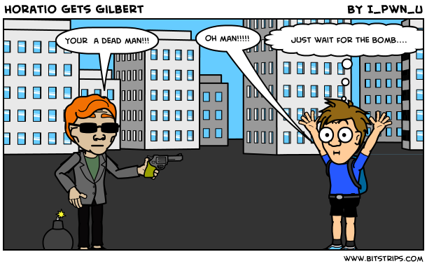 Horatio Gets Gilbert