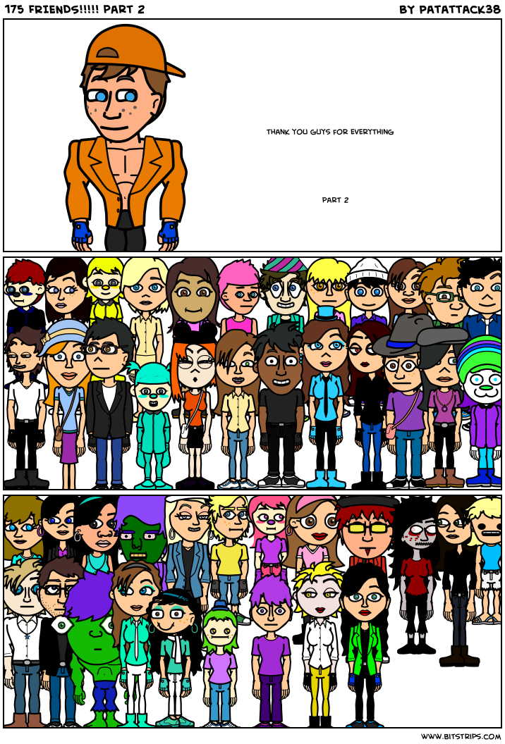 175 FRIENDS!!!!! part 2