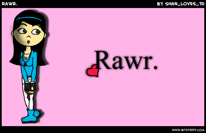 rawr.