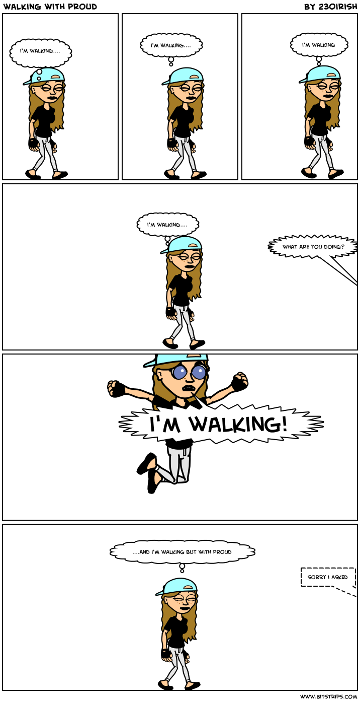 walking with proud 