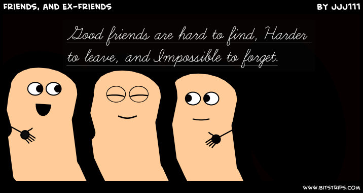 Friends, and Ex-Friends