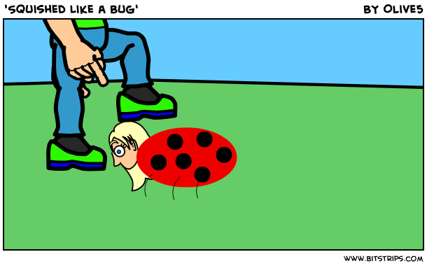 'Squished Like a Bug'