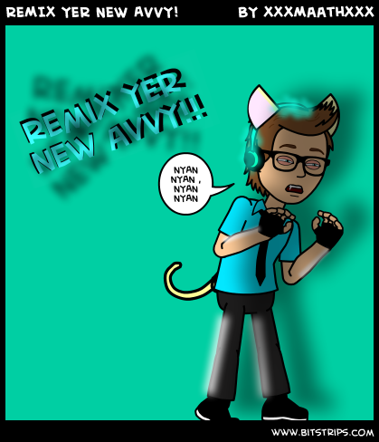 REMIX YER NEW AVVY!