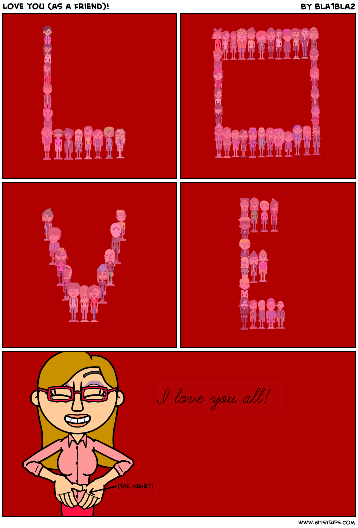 Love you (as a friend)!