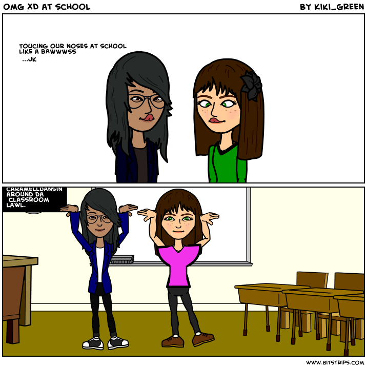 omg XD at school