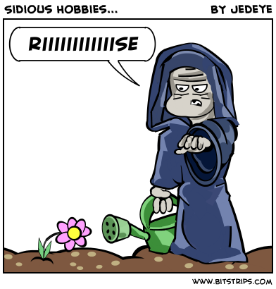 Sidious Hobbies...