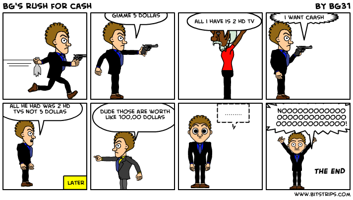 bg's rush for cash