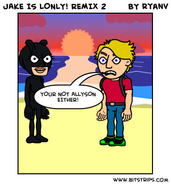JAKE IS LONLY! REMIX 2