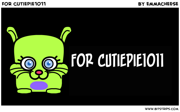 For cutiepie1011