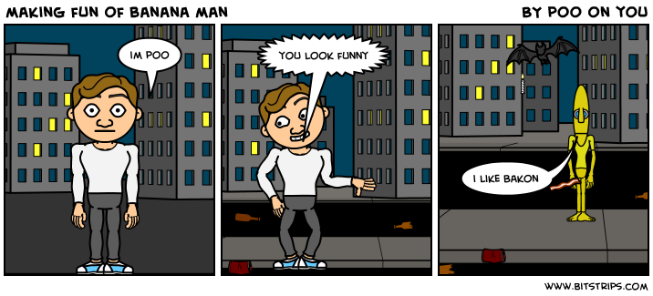 making fun of banana man