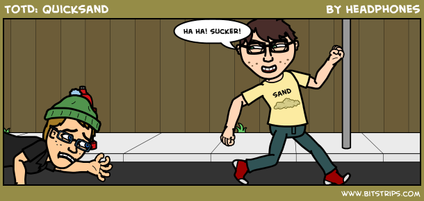 TotD: Quicksand