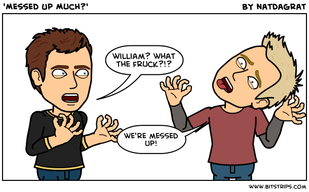 'Messed Up Much?'