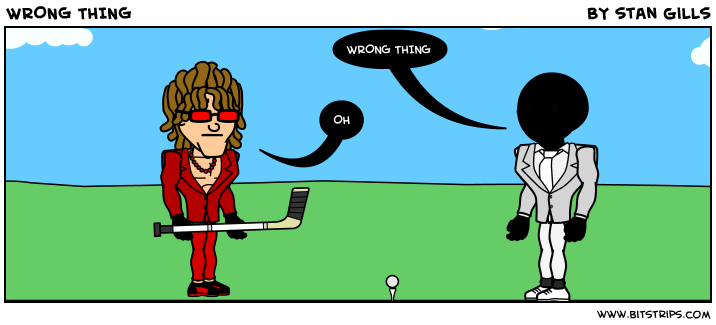 WRONG THING