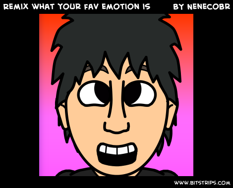 Remix what your fav emotion is