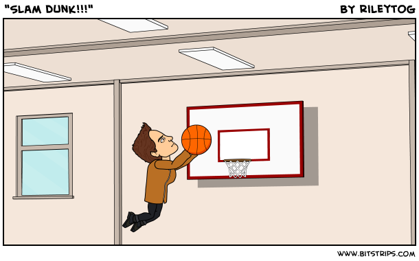 "Slam dunk!!!"
