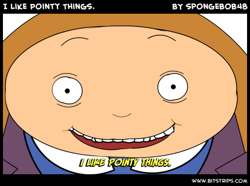 I Like Pointy Things.