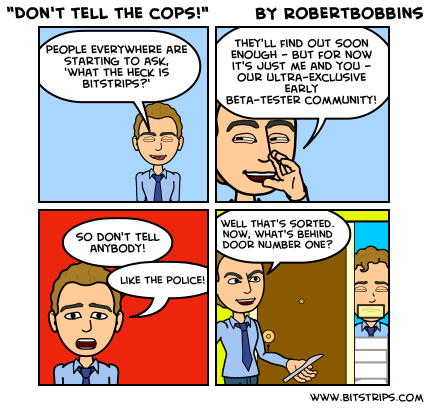 "Don't tell the cops!"