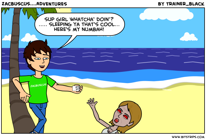 Zacbuscus....ADVENTURES