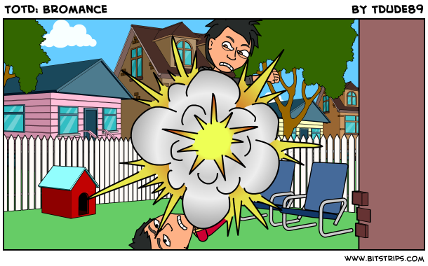 TotD: Bromance