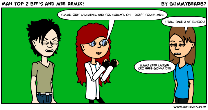 Mah Top 2 BFF'S and mee remix!