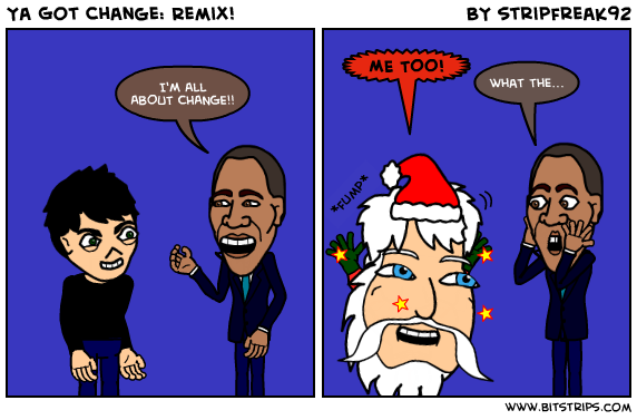 Ya Got Change: Remix!