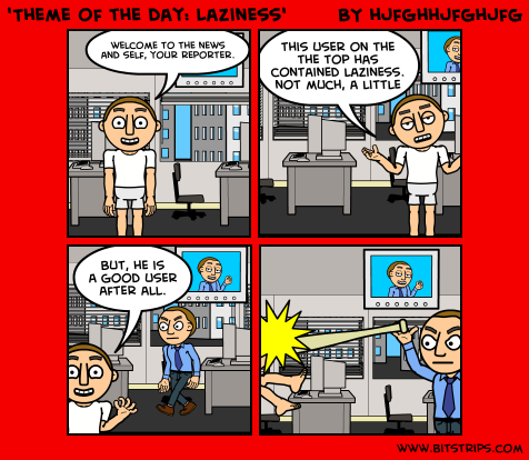'Theme of the day: Laziness'