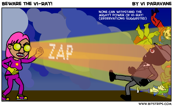 Beware the Vi-Ray!