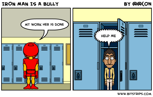 IRON MAN IS A BULLY