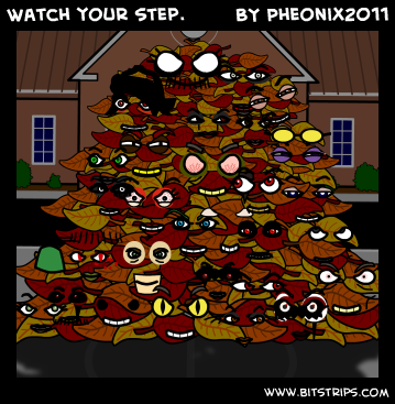 Watch your step.