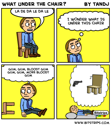 What Under the Chair?