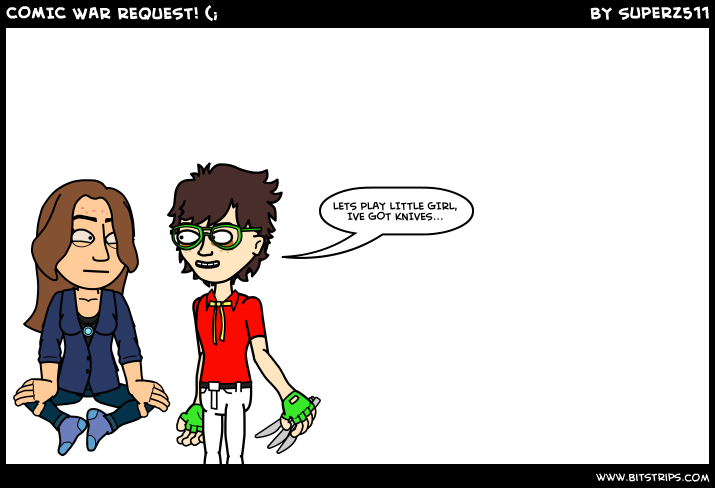 COMIC WAR REQUEST! (;