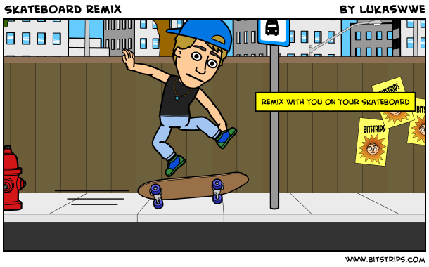 Skateboard remix
