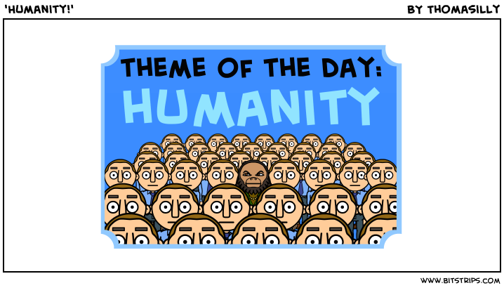 'Humanity!'