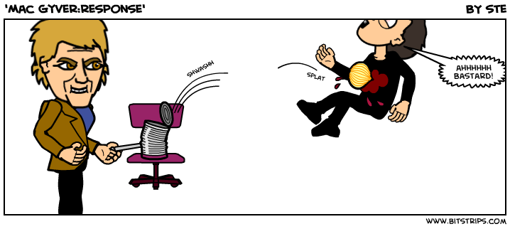 'Mac Gyver:response'