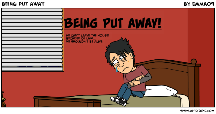 Being put away