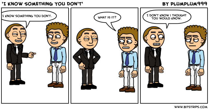 'I Know Something You Don't'