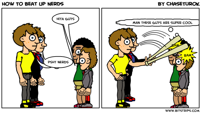 How To Beat Up Nerds