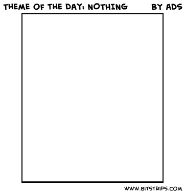 Theme of the Day: NOTHING