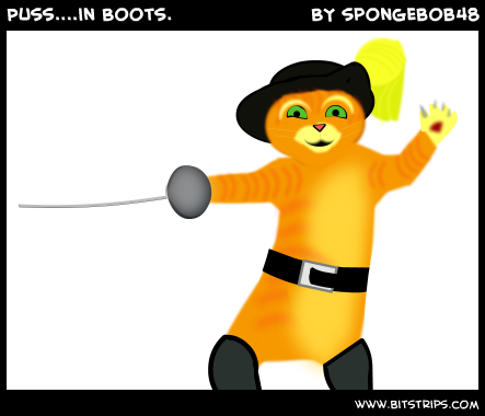 Puss....in Boots.