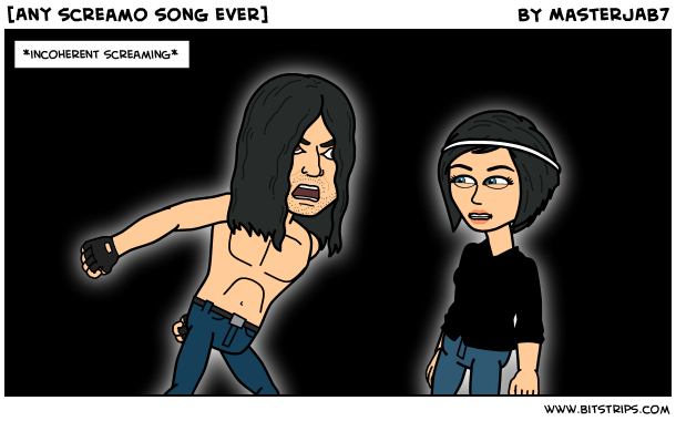 [Any screamo song ever]