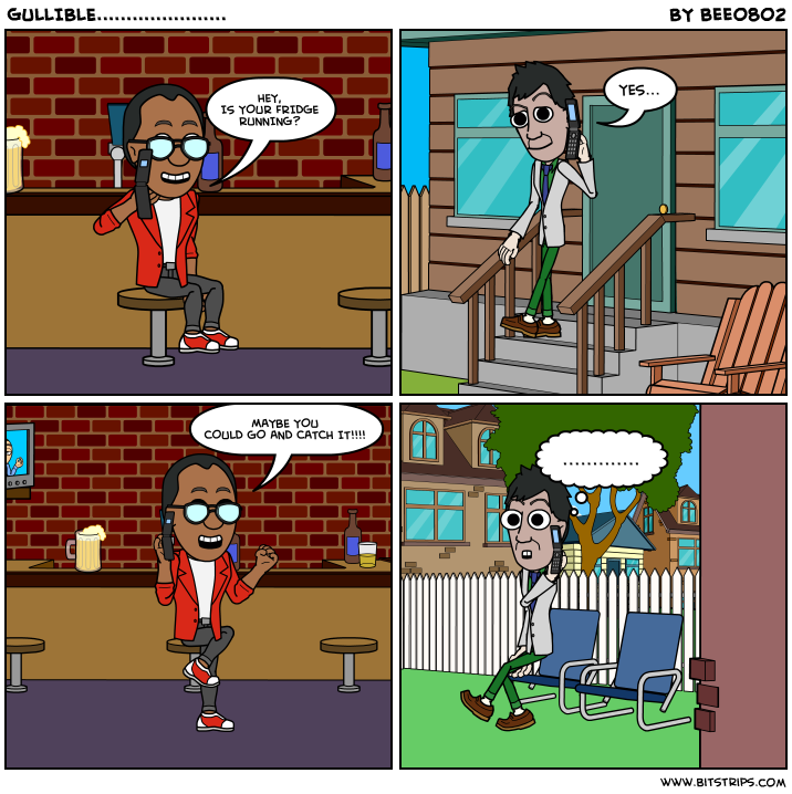 GULLIBLE......................