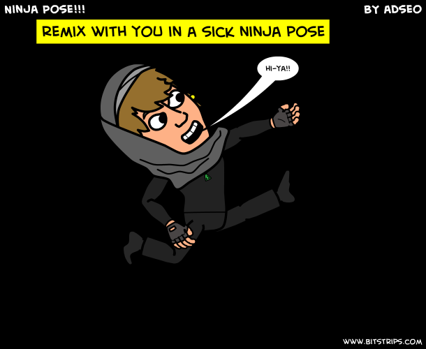 Ninja Pose!!!