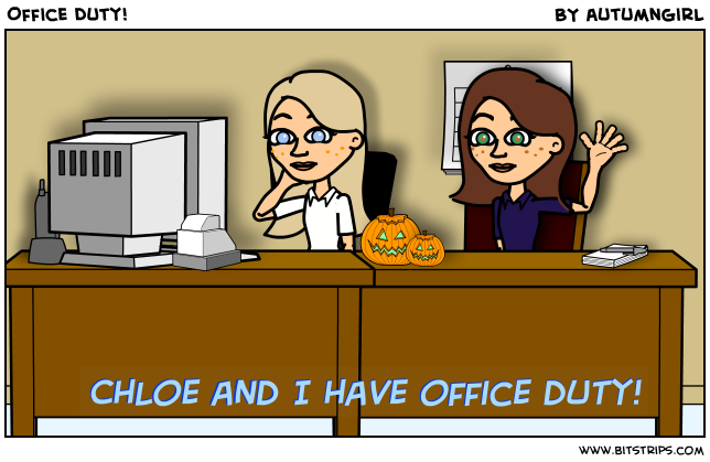 Office Duty!